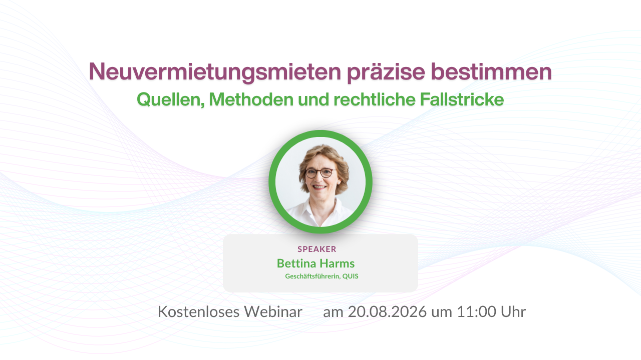 Kostenloses QUIS-Webinar: Neuvermietungsmieten präzise bestimmen – Quellen, Methoden & rechtliche Fallstricke mit Bettina Harms am 20.08.2026